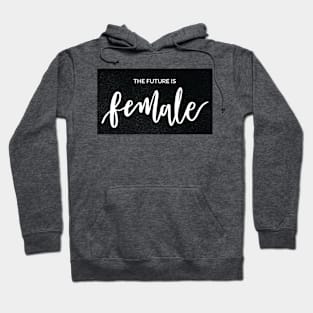 the future is female Hoodie